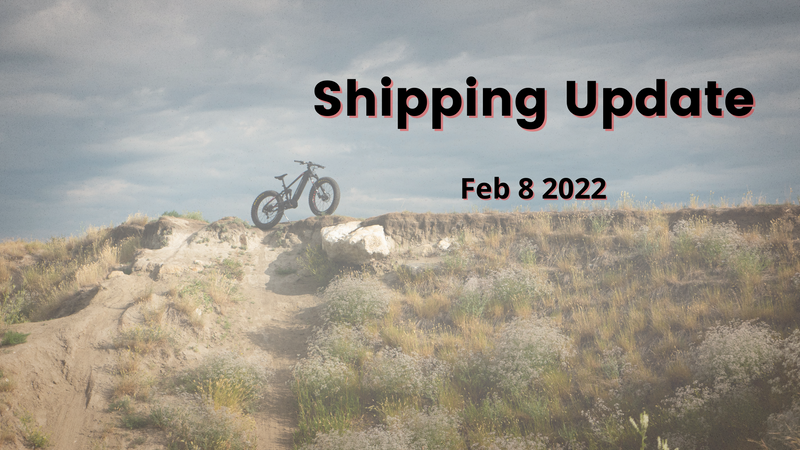 Shipping Update - Feb 8 2022